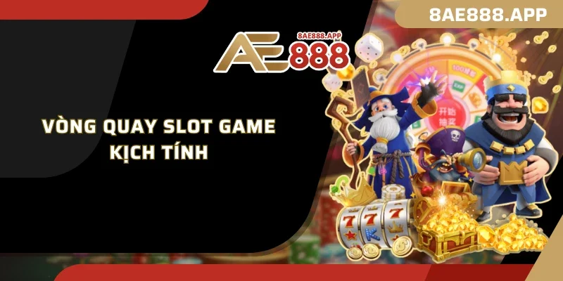 Vòng quay slot game kịch tính